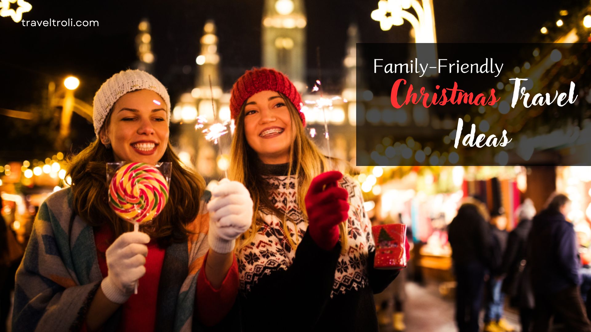 Family-Friendly Christmas Travel Ideas & Christmas Destinations